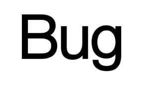 Bug
 