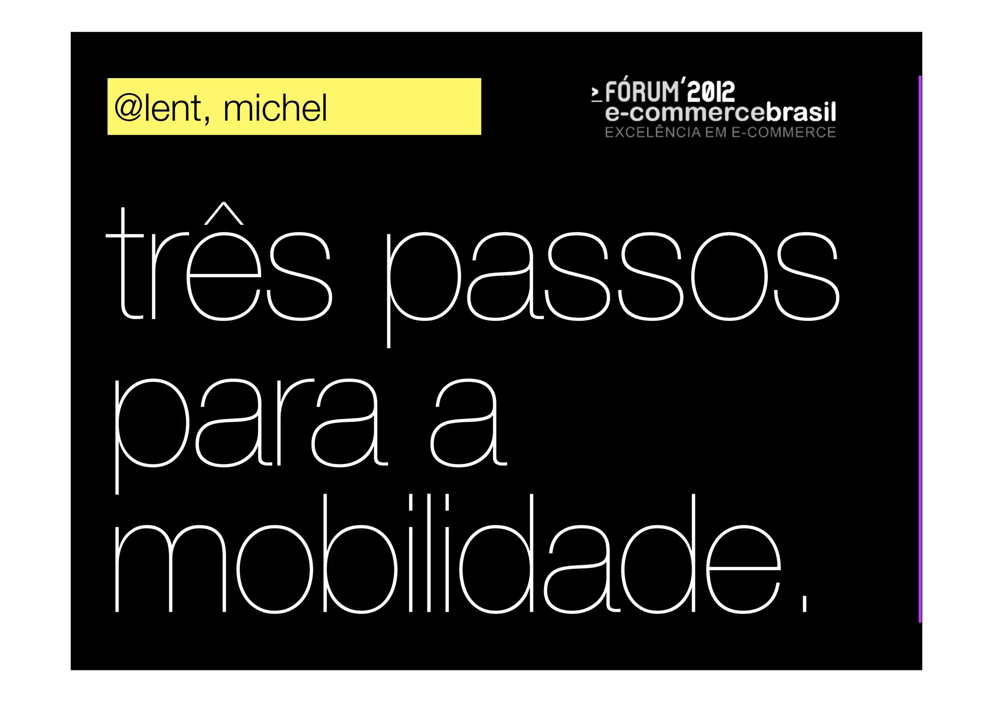 @lent, michel
três passos
para a
mobilidade.