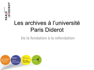 Les archives à l’université
Paris Diderot
De la fondation à la refondation

 