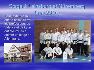 Stage à Leinsburg et Nüremberg 
(mai 2014) 
 Pour la deuxième 
année consécutive, 
les professeurs de 
Valence et de Lyon 
ont été invités à 
animer un stage en 
Allemagne. 
 