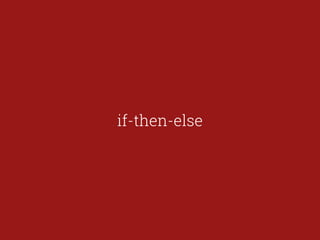 if-then-else 
 
