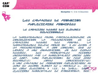 LES CAMPAGNES DE PROMOTION
              PUBLICITAIRE PROHIBÉES
             Le caractère mesuré des éléments rédactionnels

La jurisprudence prend particulièrement en considération la présentation et le
caractère mesuré des propos. La jurisprudence relève ainsi qu' « eu égard à sa
présentation, à son contenu, qui se limite à une énumération, en des termes
mesurés, des principales actions entreprises par la municipalité entre 2001 et
2007, [une publication] ne peut être regardé[e] comme constituti[ve]
d'une campagne de promotion publicitaire au sens du second alinéa de l'article
L. 52-1 du code électoral » (CE, 31 juill. 2009, Elections municipales de
Bandraboua, req. n° 323029).
 