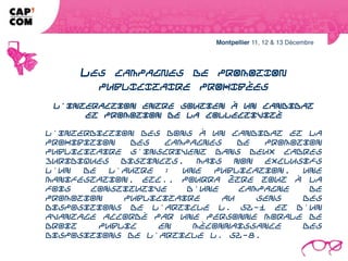 LES CAMPAGNES DE PROMOTION
               PUBLICITAIRE PROHIBÉES
  L'interaction entre soutien à un candidat et promotion de la collectivité

L'interdiction des dons à un candidat et la prohibition des campagnes de
promotion publicitaire s'inscrivent dans deux cadres juridiques distincts, mais
non exclusifs l'un de l'autre : une publication, une manifestation, etc., pourra être
tout à la fois constitutive d'une campagne de promotion publicitaire au sens des
dispositions de l'article L. 52-1 et d'un avantage accordé par une personne
morale de droit public en méconnaissance des dispositions de l'article L. 52-8.
 