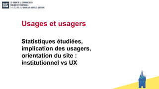 Usages et usagers
Statistiques étudiées,
implication des usagers,
orientation du site :
institutionnel vs UX
 