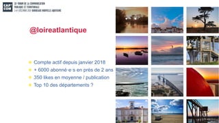 @loireatlantique
Compte actif depuis janvier 2018
+ 6000 abonné·e·s en près de 2 ans
350 likes en moyenne / publication
Top 10 des départements ?
 