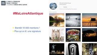 #MaLoireAtlantique
Bientôt 10 000 mentions !
Plus qu’un #, une signature
 