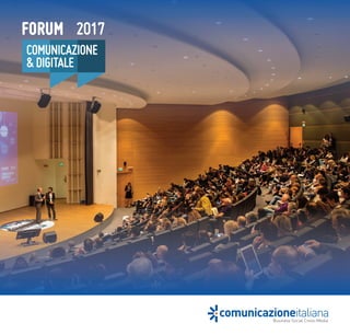 Business Social Cross-Media
comunicazioneitaliana
FORUM 2017
COMUNICAZIONE 
& DIGITALE
 