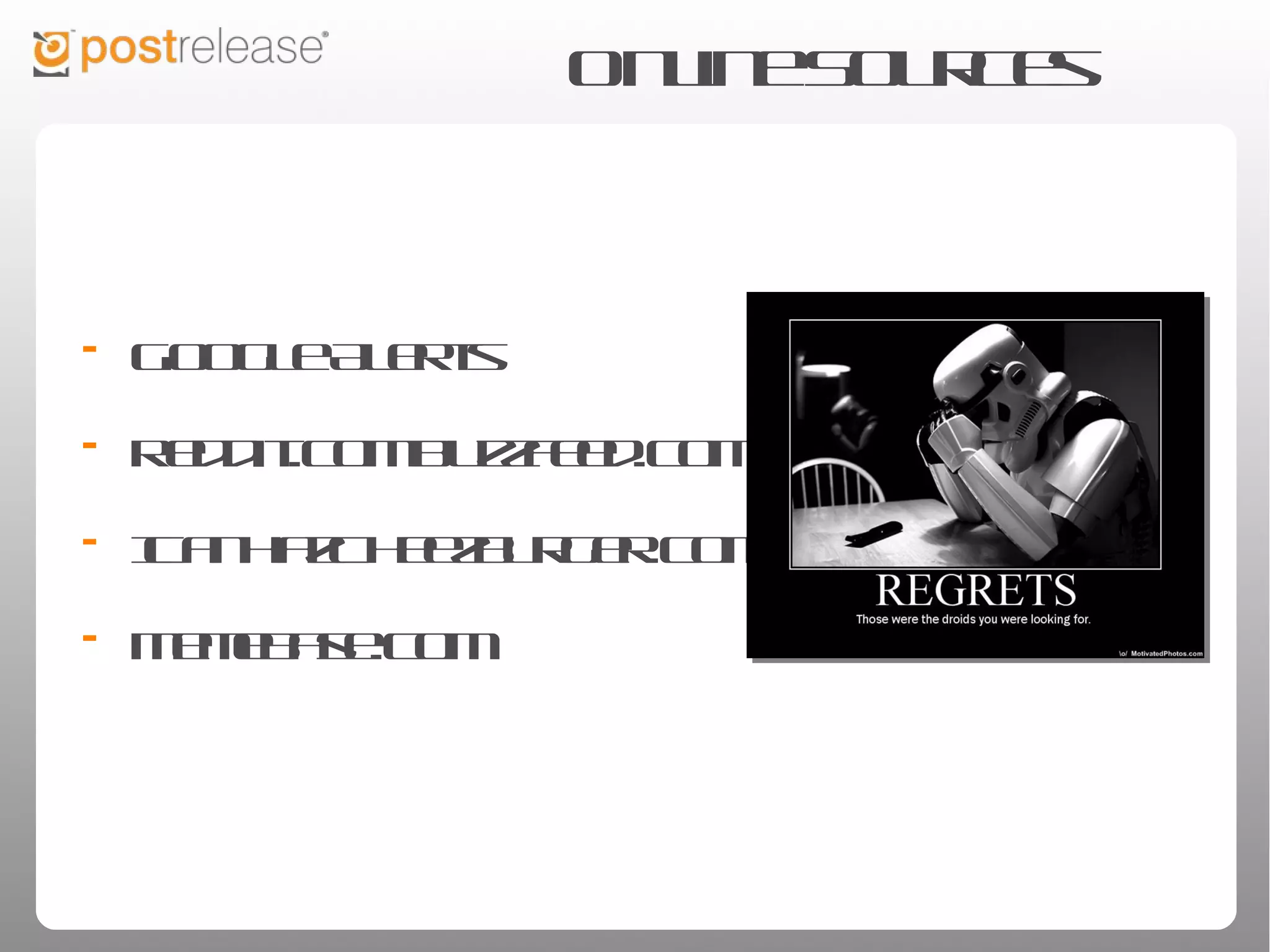 Online Sources


• Google Alerts
• Reddit.com
• Buzzfeed.com
• ICanHazCheezburger.com
• Memebase.com
 