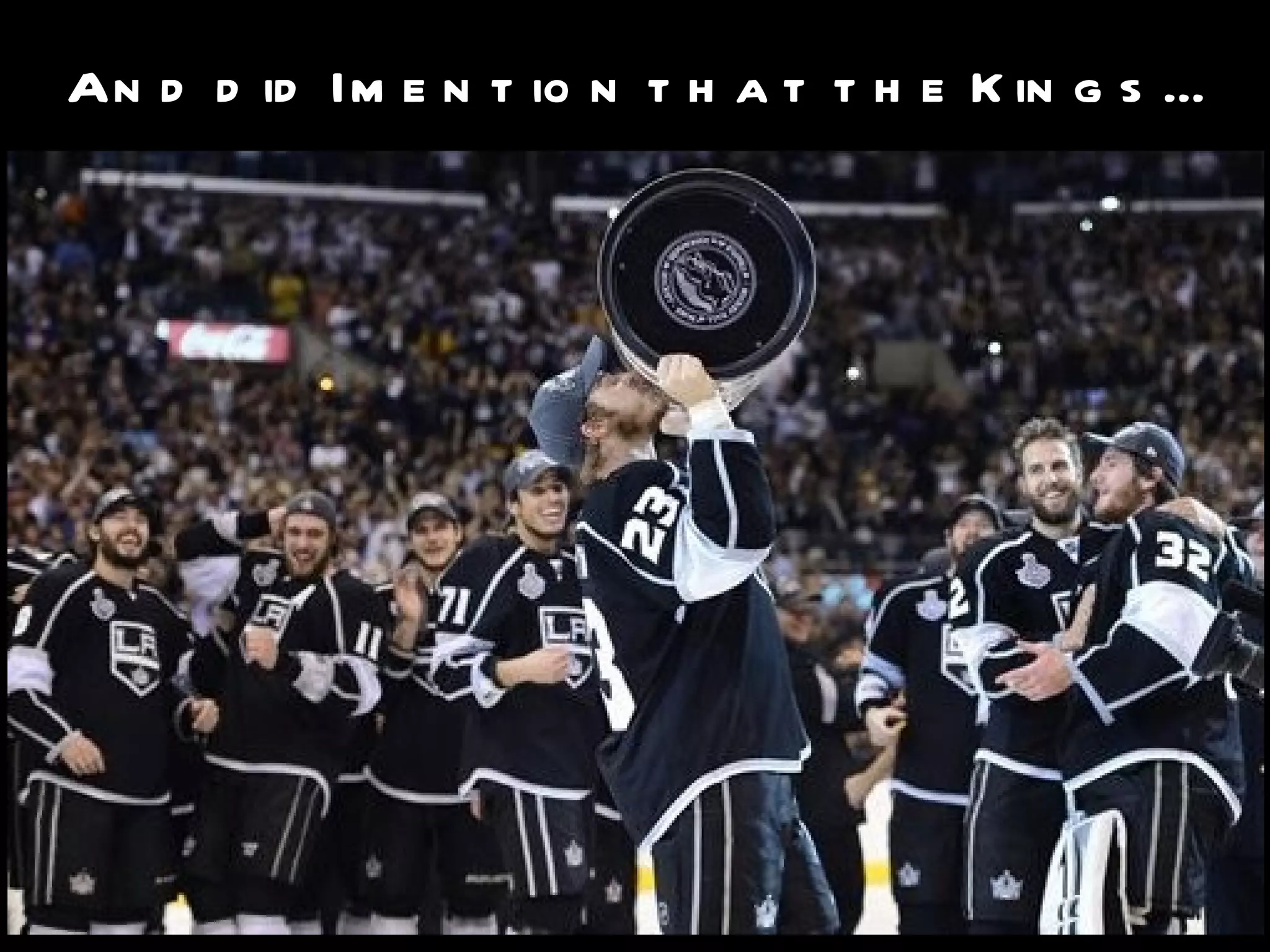 And did I mention that the Kings...
 