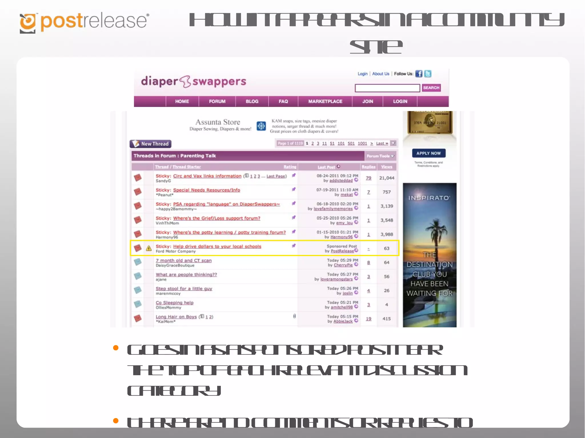 How it appears in a community site




• Goes in as a sponsored post near the top of
  each relevant discussion category
• There are no comments or replies to manage
 