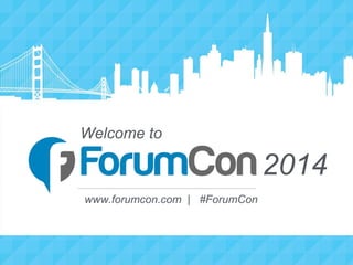Welcome to
www.forumcon.com | #ForumCon
2014
 