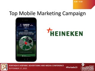 4:30 – 5:10
Top Mobile Marketing Campaign
 