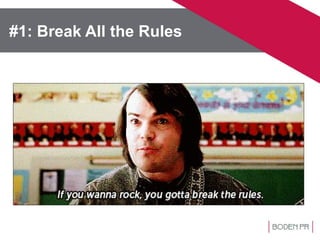 #1: Break All the Rules
 