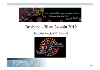 Brisbane - 20 au 24 août 2012
    http://www.ica2012.com/
 