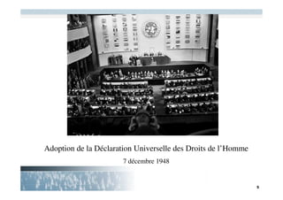 Adoption de la Déclaration Universelle des Droits de l’Homme
                       7 décembre 1948
 