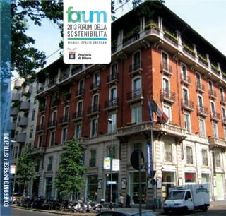 CONFRONTOIMPRESE/ISTITUZIONI
MILANO, SPAZIO OBERDAN
6
2013FORUM DELLA
SOSTENIBILITÀ
 