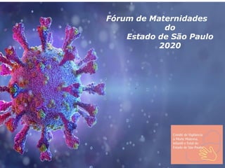 Fórum de Maternidades
do
Estado de São Paulo
2020
 