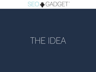 THE IDEA
 