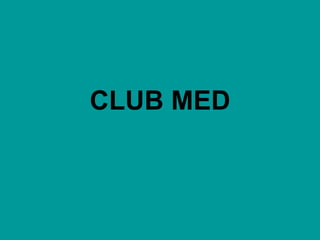 CLUB MED 