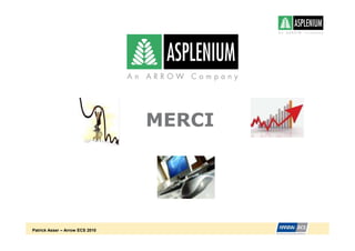 MERCI




Patrick Asser – Arrow ECS 2010
 