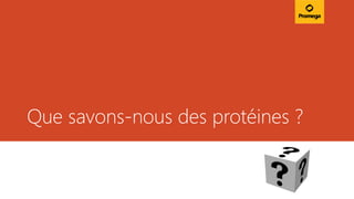 Que savons-nous des protéines ?
 