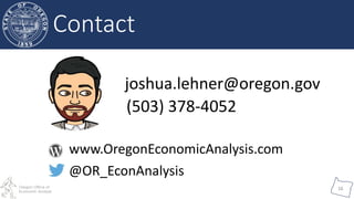 Oregon Office of
Economic Analysis
16
joshua.lehner@oregon.gov
(503) 378-4052
www.OregonEconomicAnalysis.com
@OR_EconAnalysis
Contact
 