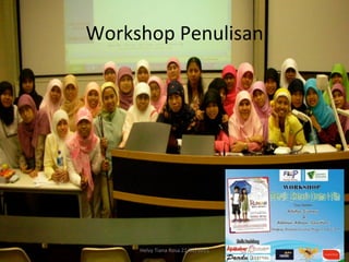 Workshop	
  Penulisan	
  




       Helvy	
  Tiana	
  Rosa	
  22/02/2011	
  
 