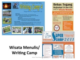 Wisata	
  Menulis/
 WriEng	
  Camp	
  
              Helvy	
  Tiana	
  Rosa	
  22/02/2011	
  
 