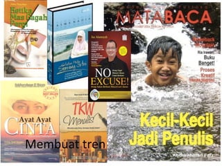 Membuat	
  tren	
  
              Helvy	
  Tiana	
  Rosa	
  22/02/2011	
  
 