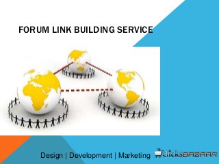FORUM LINK BUILDING SERVICE
Design | Development | Marketing
 