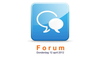 Forum
Donderdag 12 april 2012
 