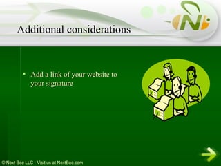 Add a link of your website to your signature Additional considerations 