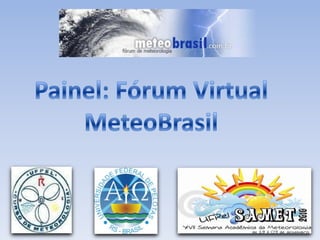 Painel: Fórum Virtual MeteoBrasil 