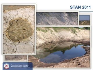 STAN 2011
Państwowy Instytut Geologiczny
Państwowy Instytut Badawczy
 