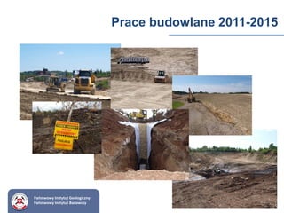 Państwowy Instytut Geologiczny
Państwowy Instytut Badawczy
Prace budowlane 2011-2015
 