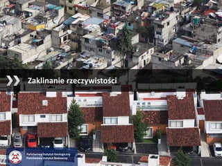 Zaklinanie rzeczywistości
Państwowy Instytut Geologiczny
Państwowy Instytut Badawczy
 