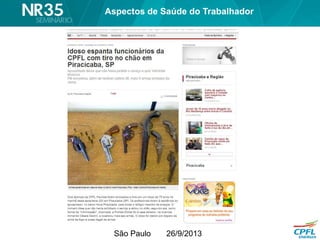 São Paulo 26/9/2013
Aspectos de Saúde do Trabalhador
 