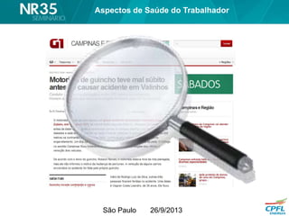 São Paulo 26/9/2013
Aspectos de Saúde do Trabalhador
 