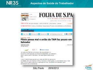 São Paulo 26/9/2013
Aspectos de Saúde do Trabalhador
 
