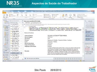 São Paulo 26/9/2013
NR 35 – Aspectos Médicos
Aspectos de Saúde do Trabalhador
 