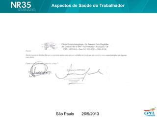 São Paulo 26/9/2013
Aspectos de Saúde do Trabalhador
 