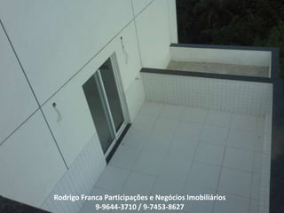Rodrigo Franca Participações e Negócios Imobiliários
9-9644-3710 / 9-7453-8627
 