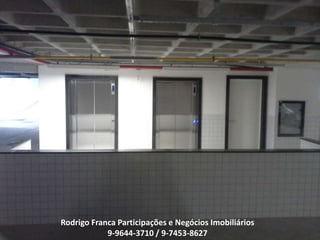 Rodrigo Franca Participações e Negócios Imobiliários
9-9644-3710 / 9-7453-8627
 