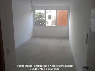 Rodrigo Franca Participações e Negócios Imobiliários
9-9644-3710 / 9-7453-8627
 