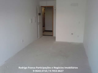 Rodrigo Franca Participações e Negócios Imobiliários
9-9644-3710 / 9-7453-8627
 