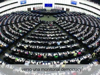 verso una monitorial democracy?	
  
 