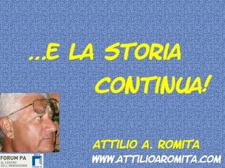 …e la storia
     continua!

     Attilio A. Romita
    www.AttilioARomita.com
 