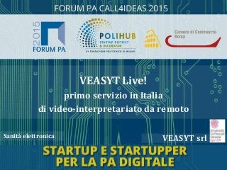 VEASYT srlSanità elettronica
VEASYT Live!
primo servizio in Italia
di video-interpretariato da remoto
 