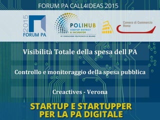 Creactives - Verona
Controllo e monitoraggio della spesa pubblica
Visibilità Totale della spesa dell PA
 