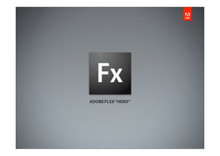 ADOBEFLEX“HERO”
 